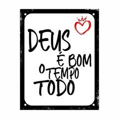 Placa em Poliestireno 18x23cm Deus é Bom o Tempo Todo SINALIZE / REF. DEC52